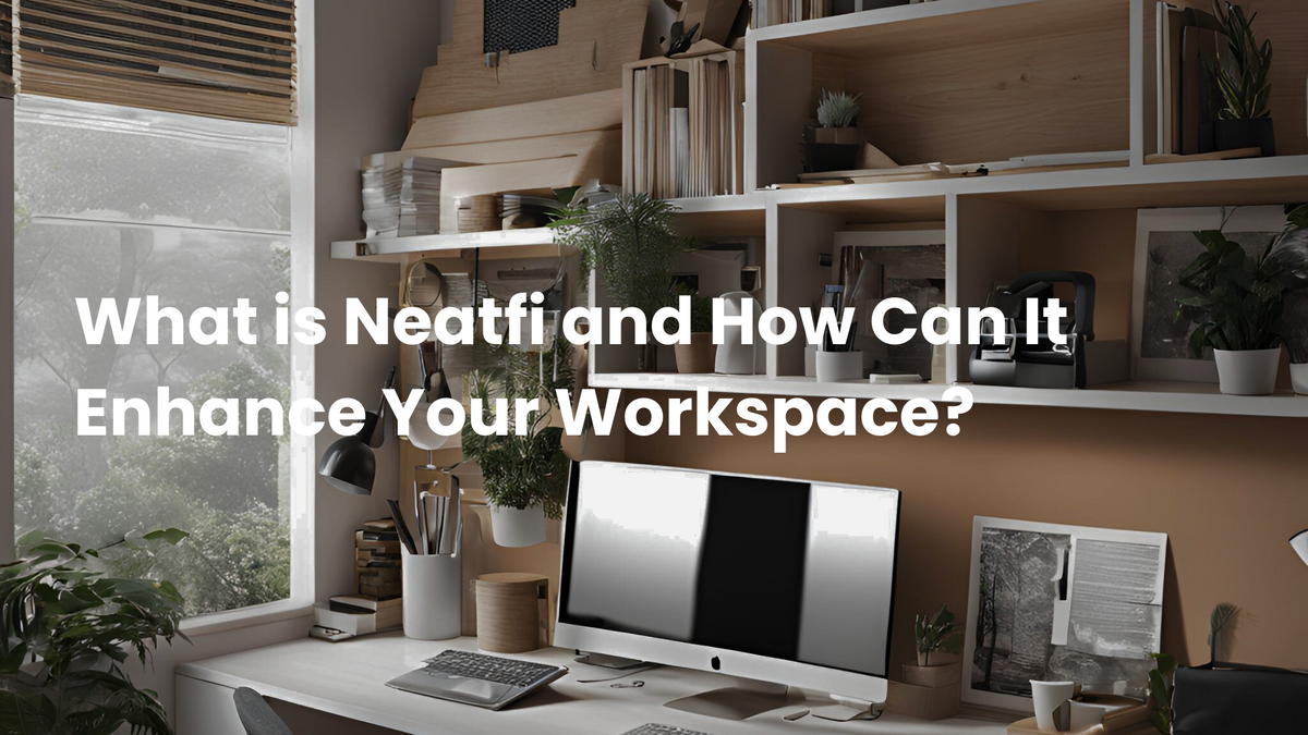 modern office room, title what is neatfi and how can it enhance your workspace